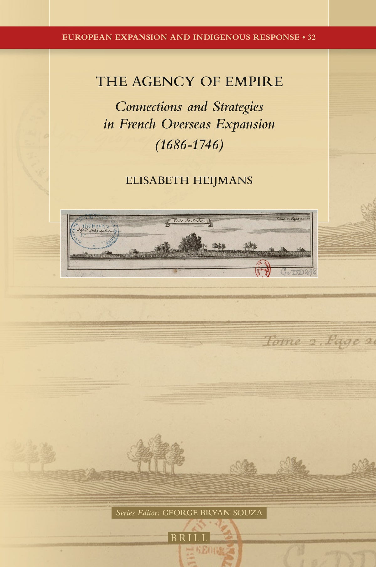Cover image for The Agency of Empire: Connections and Strategies in French Overseas Expansion (1686-1746) ISBN 9789004409439
