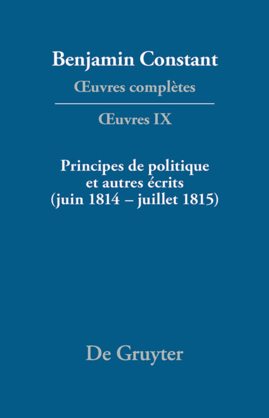Principes de politique et autres écrits (juin 1814–juillet 1815). Liberté de la presse, Responsabilité des ministres, Mémoires de Juliette, Acte additionel etc.