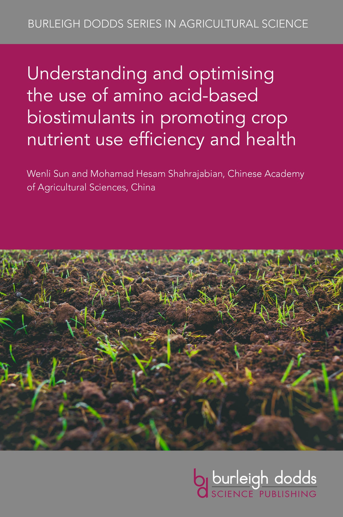 Cover image for Understanding and optimising the use of amino acid-based biostimulants in promoting crop nutrient use efficiency and health ISBN 