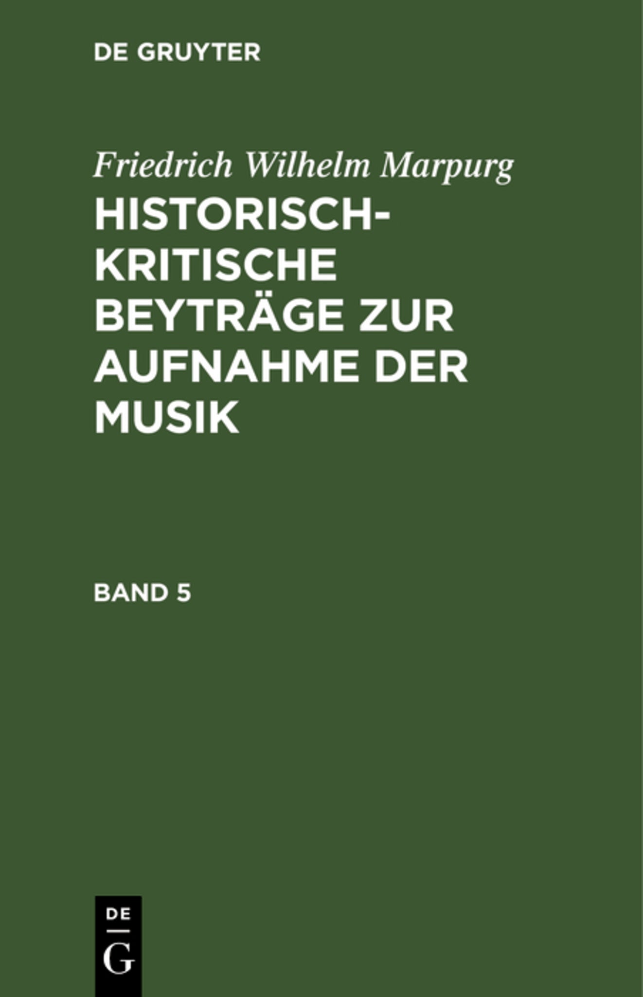 Friedrich Wilhelm Marpurg: Historisch-kritische Beyträge zur Aufnahme der Musik. Band 5