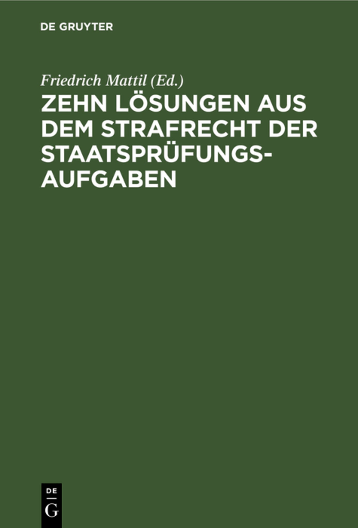Zehn Lösungen aus dem Strafrecht der Staatsprüfungs-Aufgaben