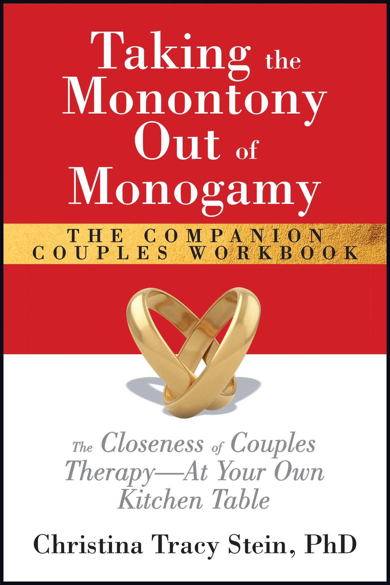 Taking the Monotony Out of Monogamy The Companion Couples Workbook
