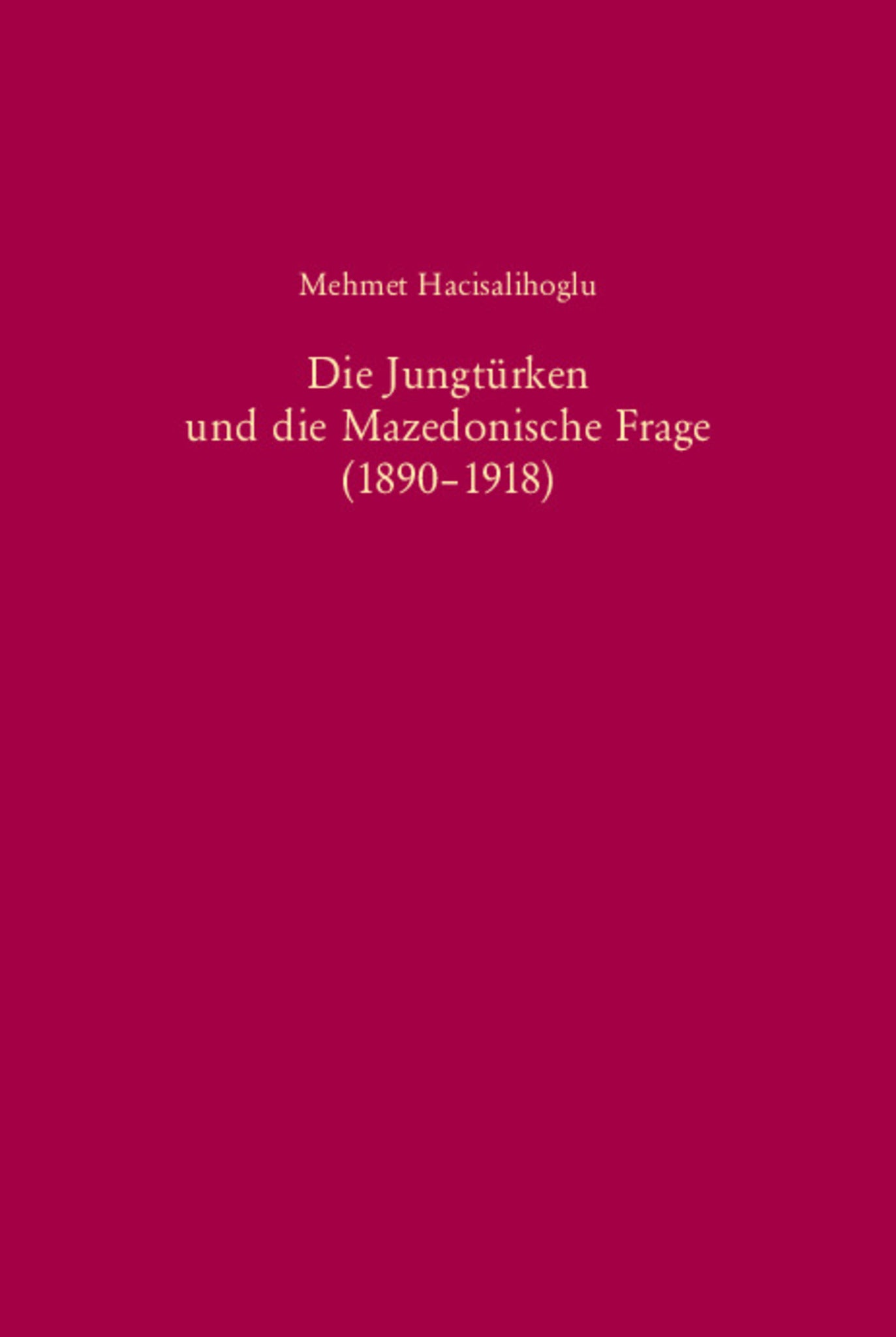 Die Jungtürken und die Mazedonische Frage (1890-1918)