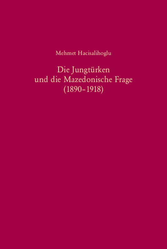Die Jungtürken und die Mazedonische Frage (1890-1918)