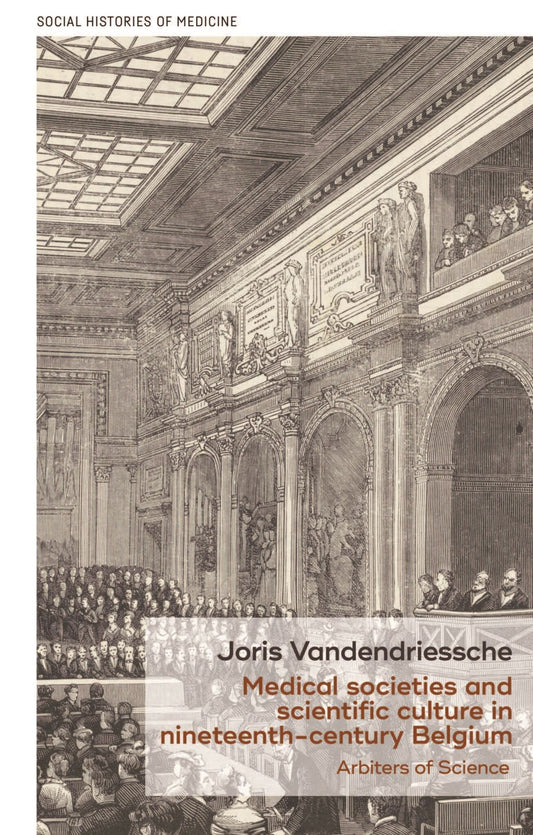 Medical societies and scientific culture in nineteenth-century Belgium