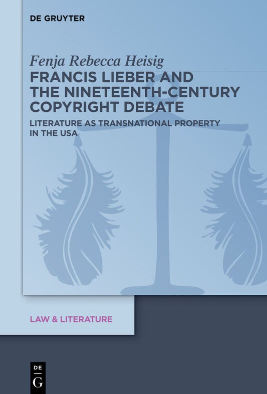 Francis Lieber and the Nineteenth-Century Copyright Debate