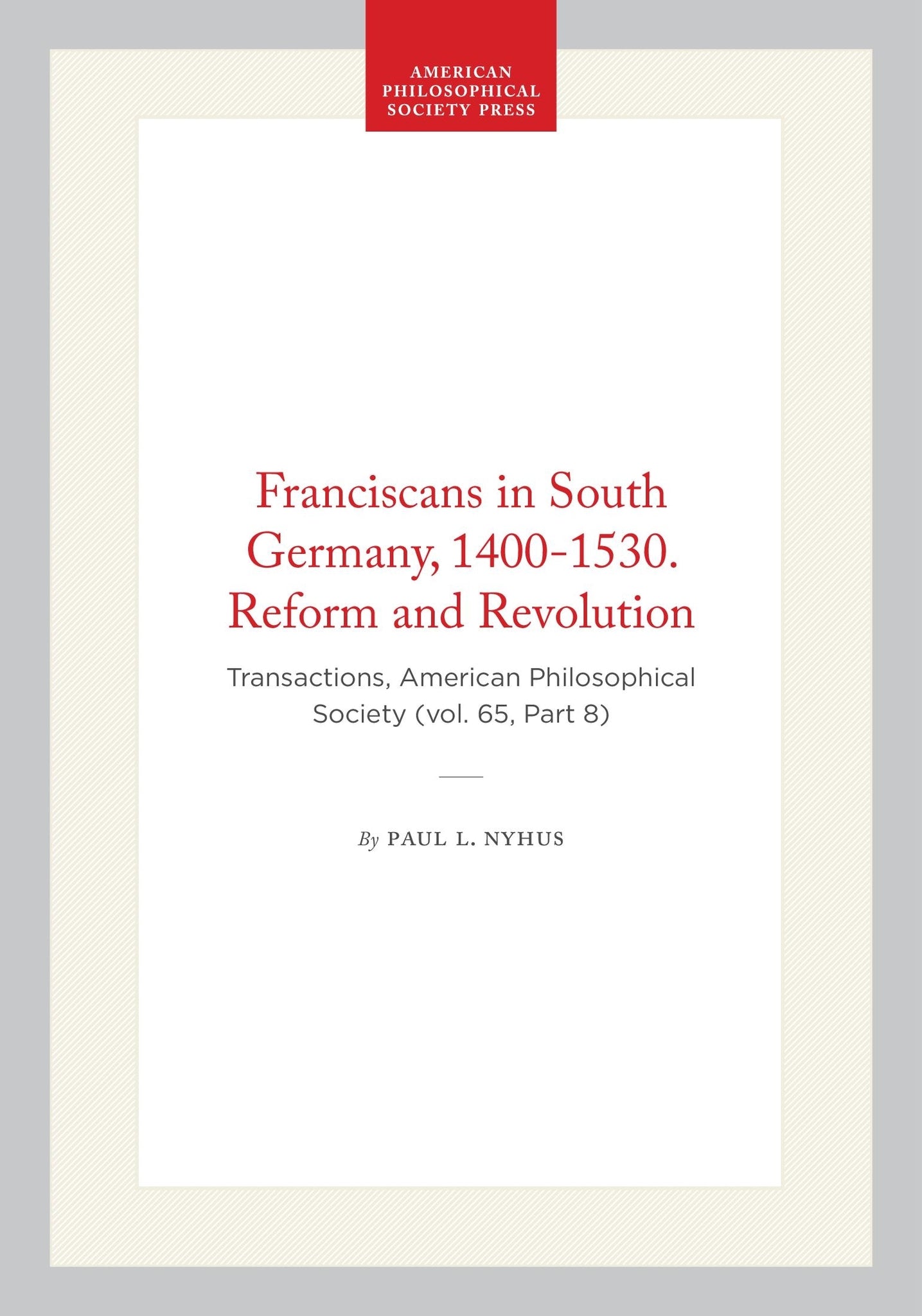 Franciscans in South Germany, 1400-1530. Reform and Revolution