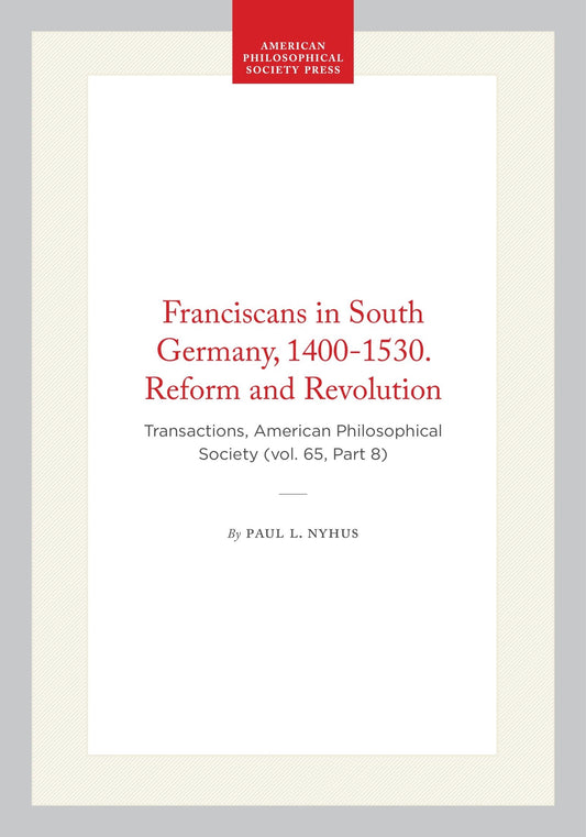Franciscans in South Germany, 1400-1530. Reform and Revolution
