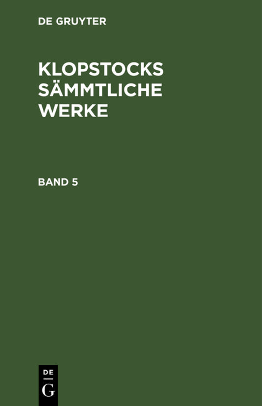 Friedrich Gottlieb Klopstock: Klopstocks sämmtliche Werke. Band 5