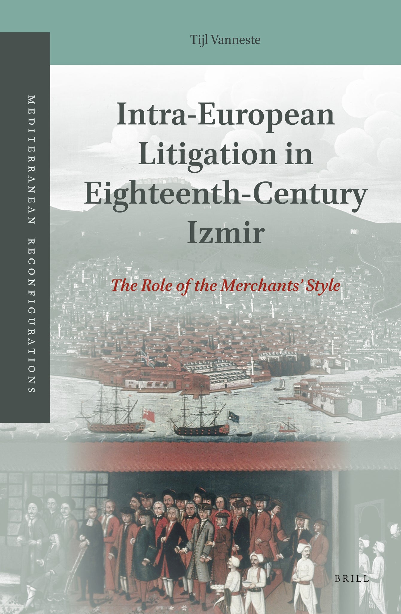 Cover image for Intra-European Litigation in Eighteenth-Century Izmir ISBN 9789004382701