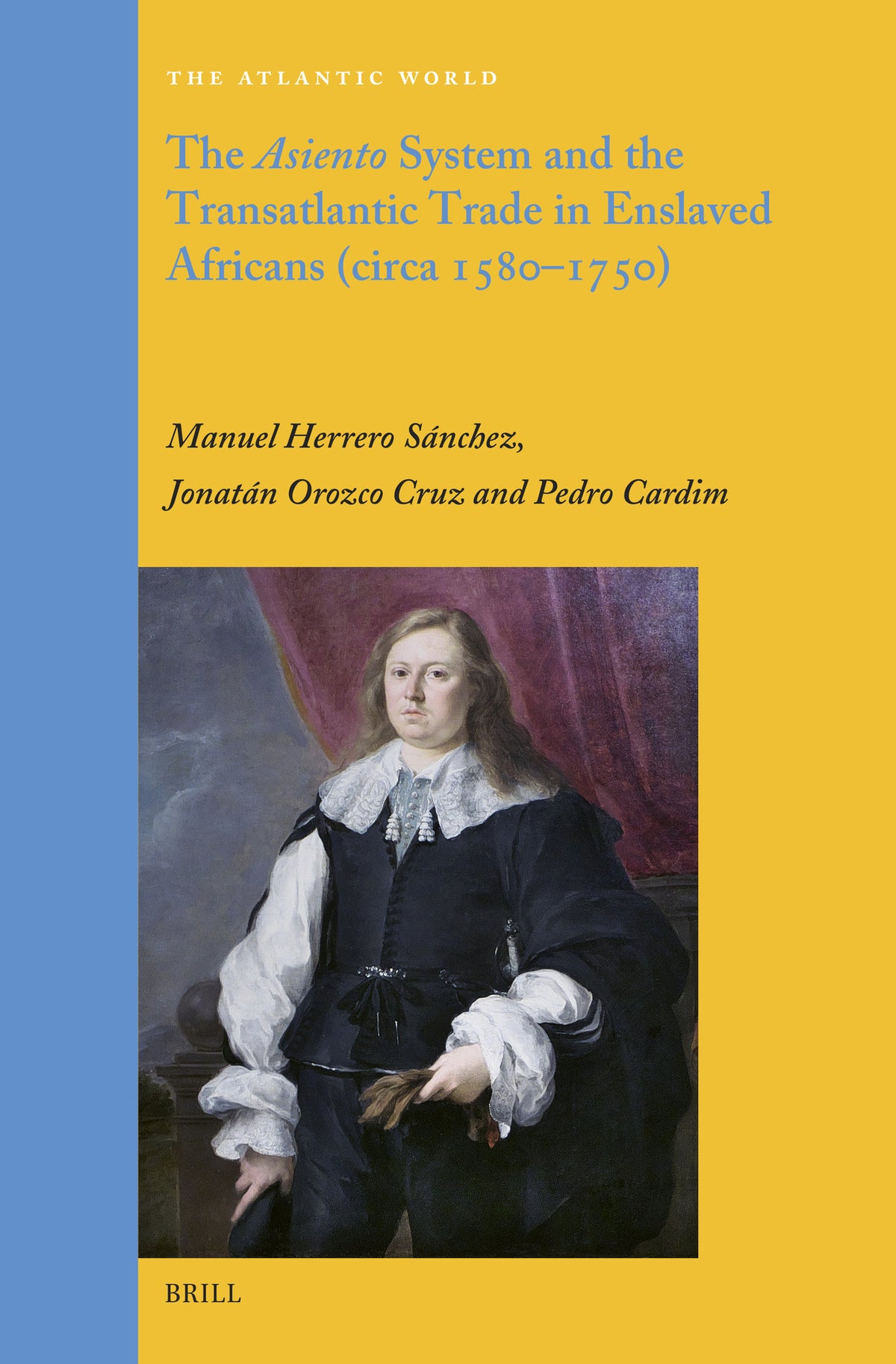 The Asiento System and the Transatlantic Trade in Enslaved Africans (circa 1580–1750)