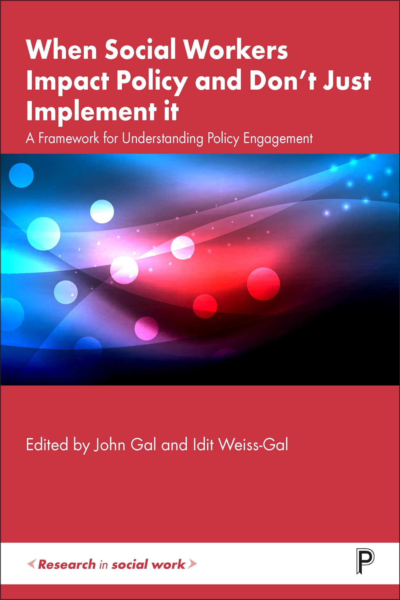 Cover image for When Social Workers Impact Policy and Don’t Just Implement It ISBN 9781447364764