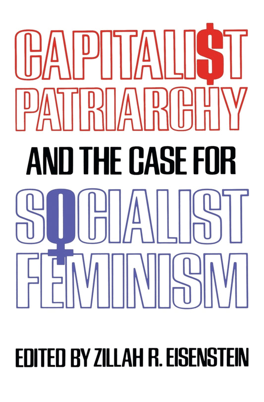Capitalist Patriarchy and the Case for Socialist Feminism
