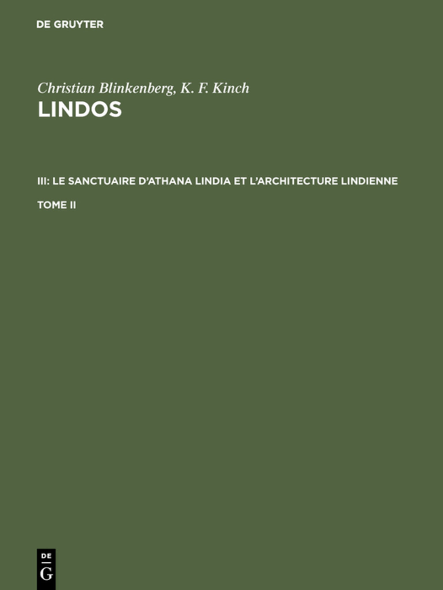 Christian Blinkenberg; K. F. Kinch: Lindos. III: Le sanctuaire d'Athana Lindia et l'architecture lindienne. Tome II