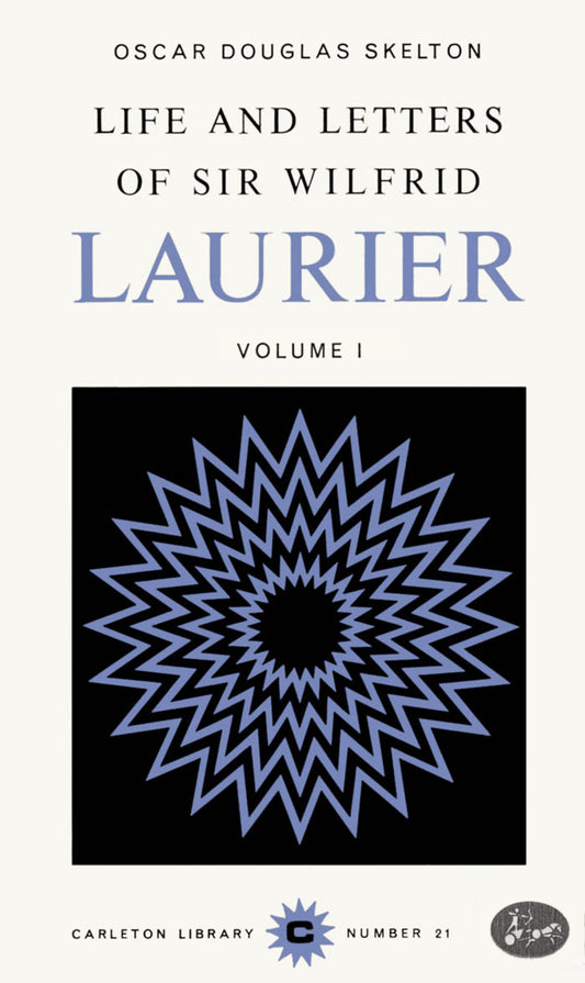 Life and Letters of Sir Wilfrid Laurier, Vol 1