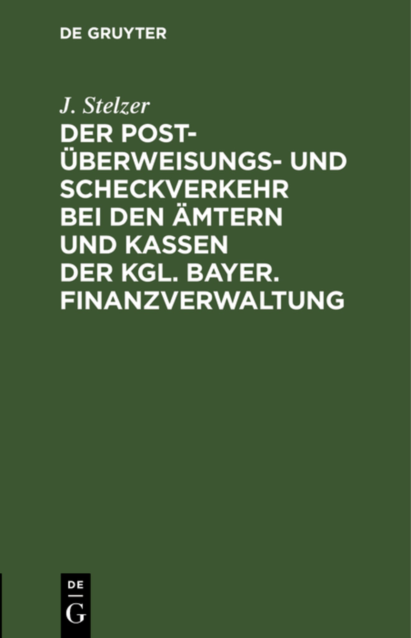 Der Post-Überweisungs- und Scheckverkehr bei den Ämtern und Kassen der Kgl. bayer. Finanzverwaltung