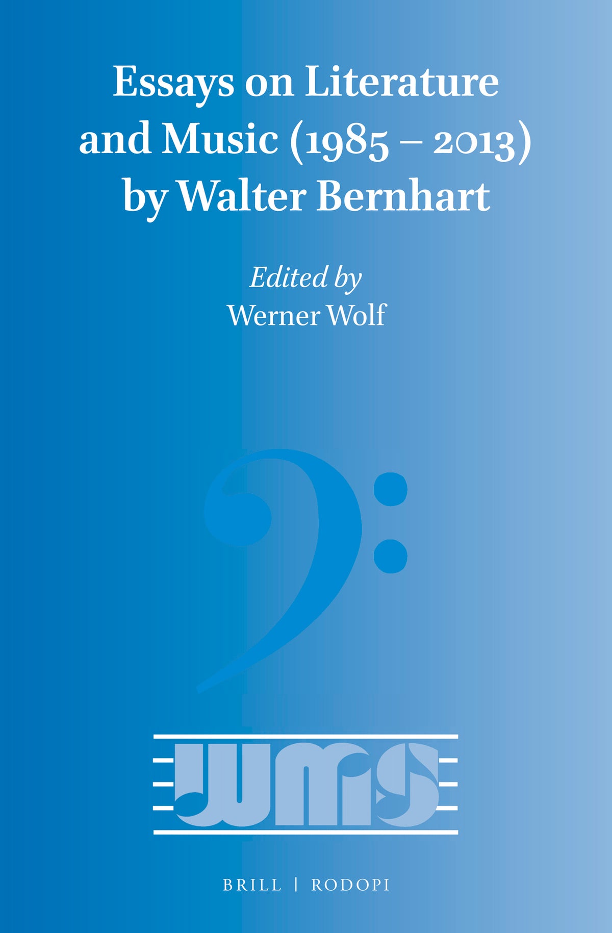 Cover image for Essays on Literature and Music (1985 – 2013) by Walter Bernhart ISBN 9789004302709