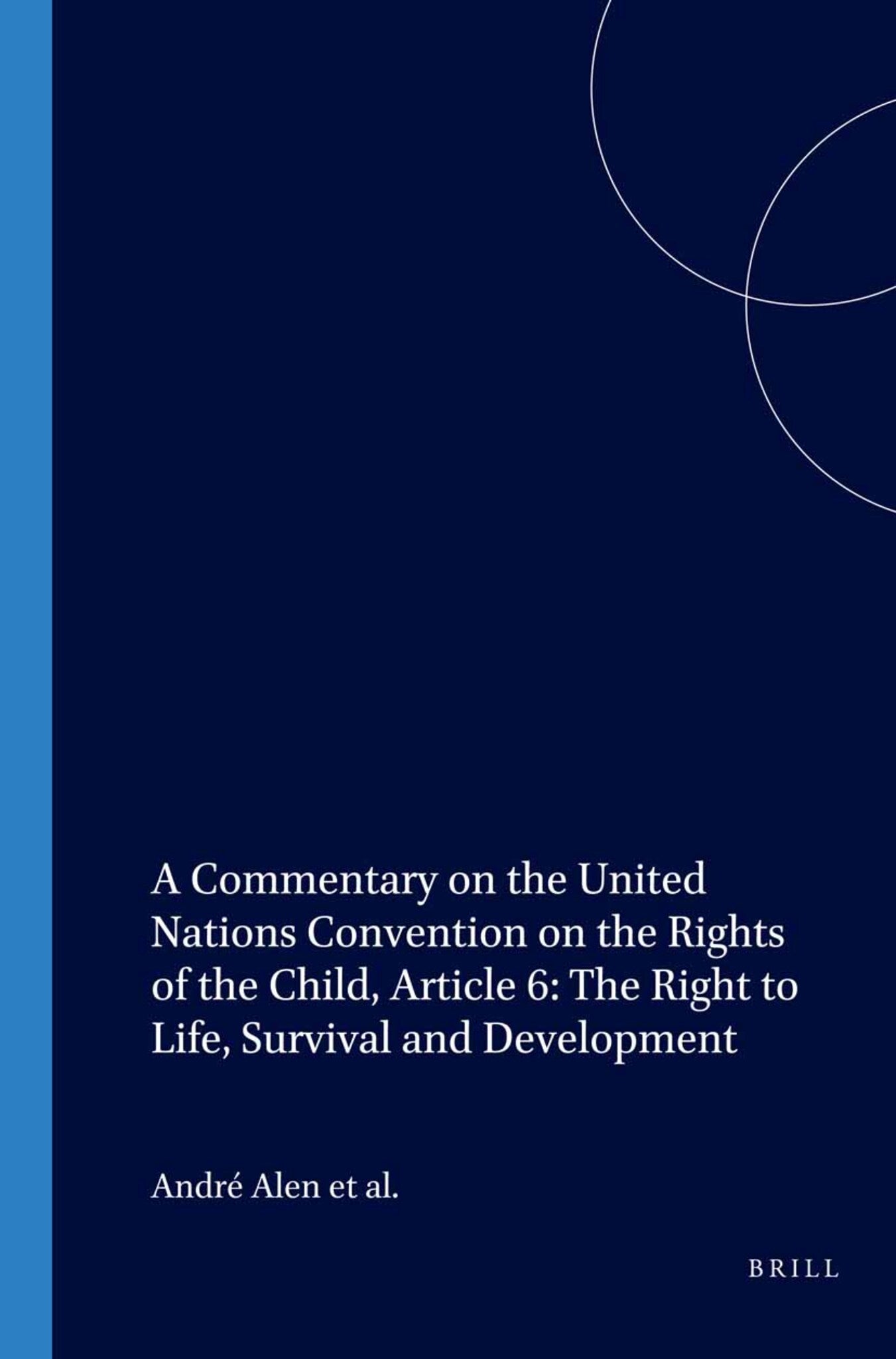A Commentary on the United Nations Convention on the Rights of the Child, Article 6: The Right to Life, Survival and Development
