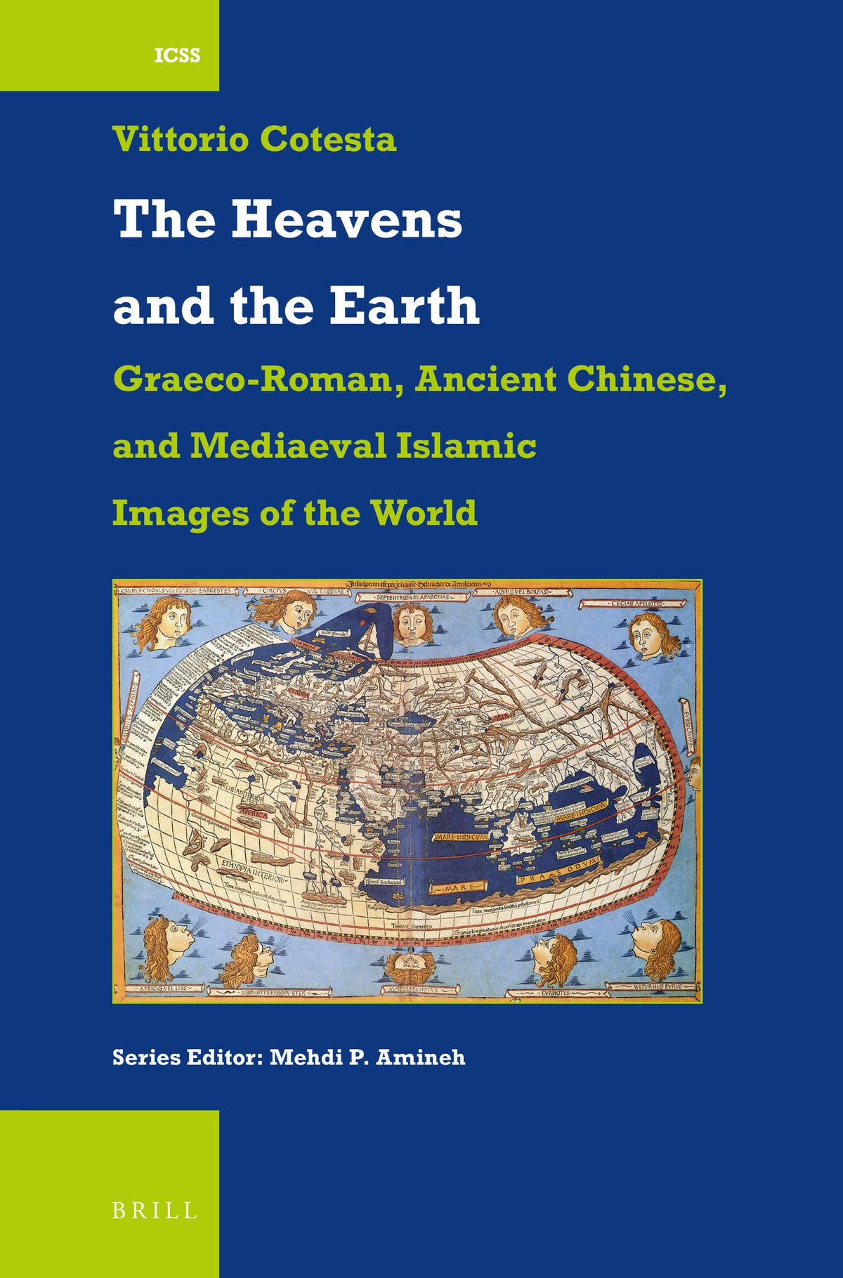 Cover image for The Heavens and the Earth: Graeco-Roman, Ancient Chinese, and Mediaeval Islamic Images of the World ISBN 9789004677531