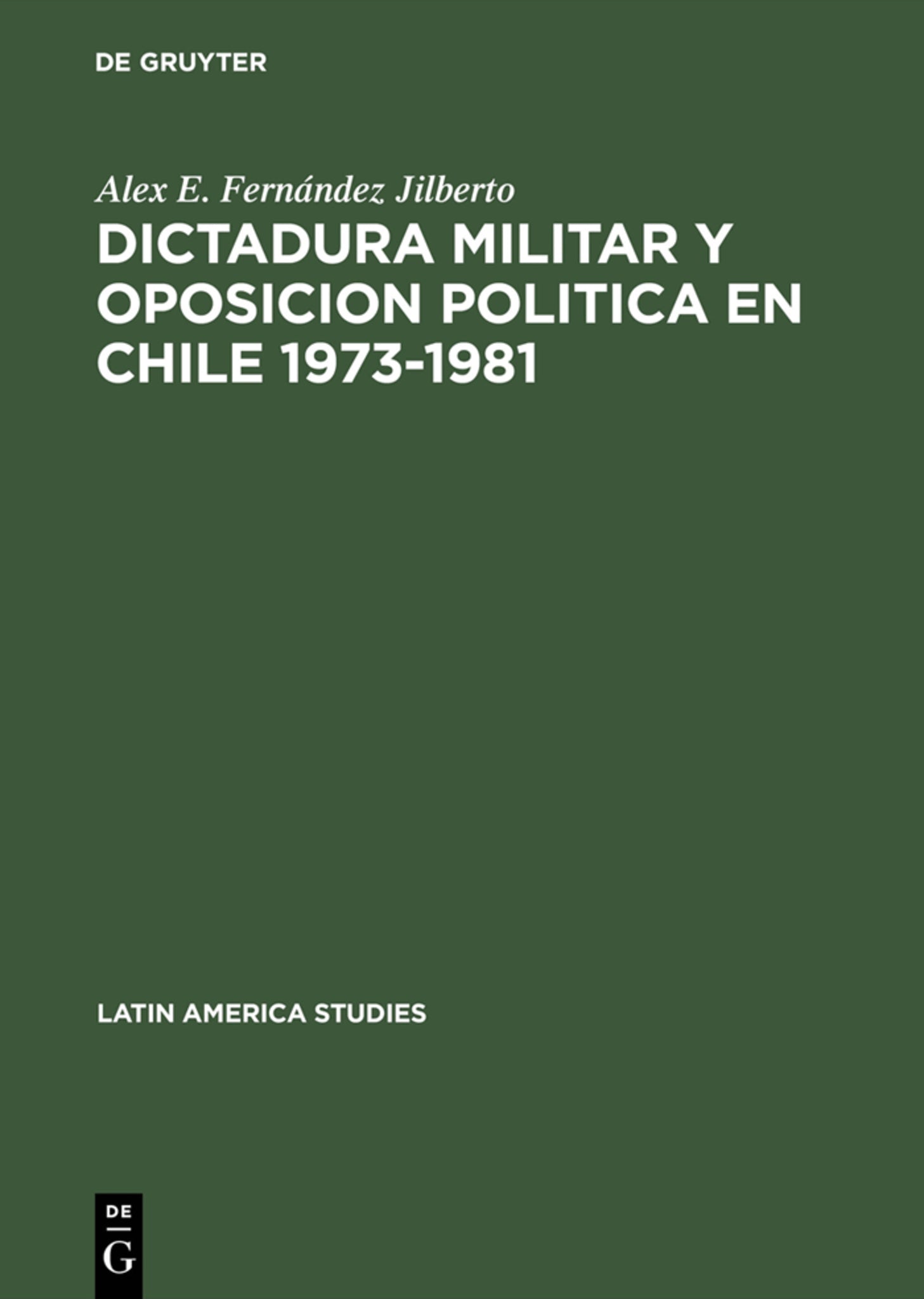 Dictadura militar y oposicion politica en Chile 1973–1981