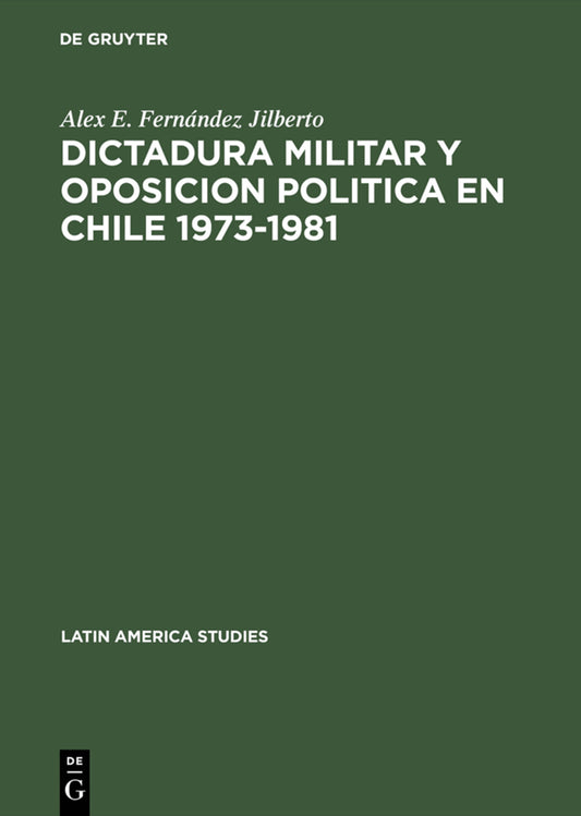 Dictadura militar y oposicion politica en Chile 1973–1981
