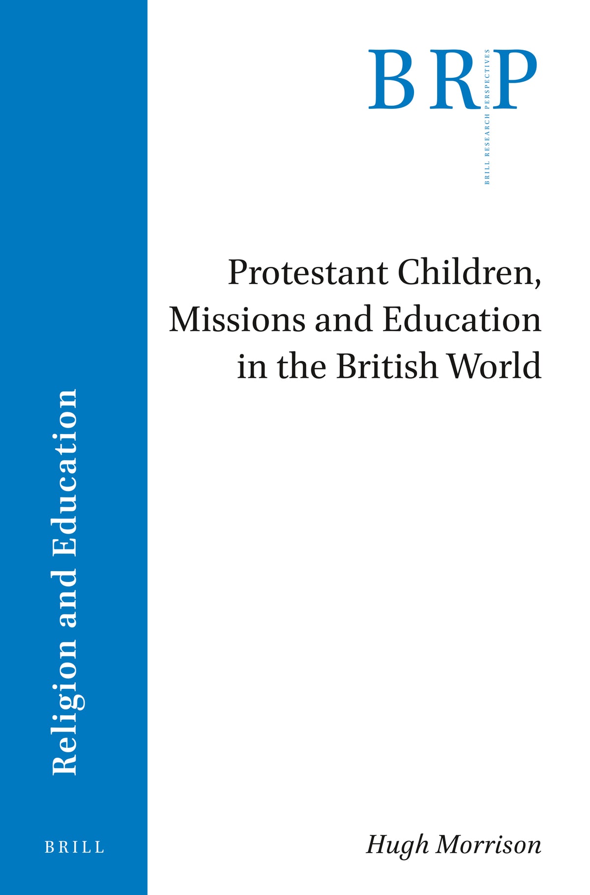 Cover image for Protestant Children, Missions and Education in the British World ISBN 9789004471030