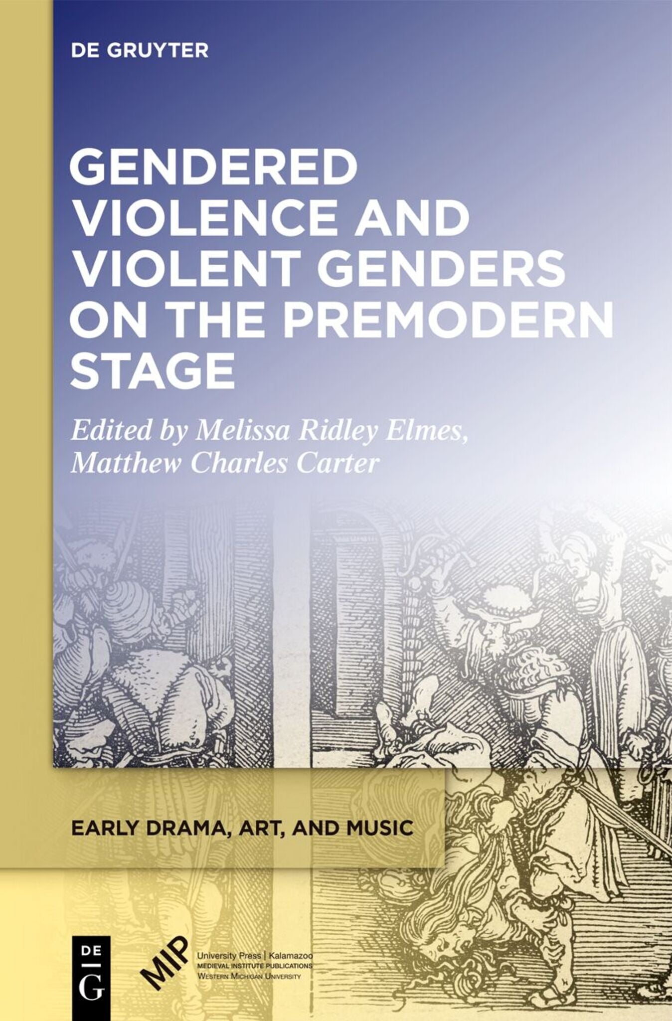 Gendered Violence and Violent Genders on the Premodern Stage