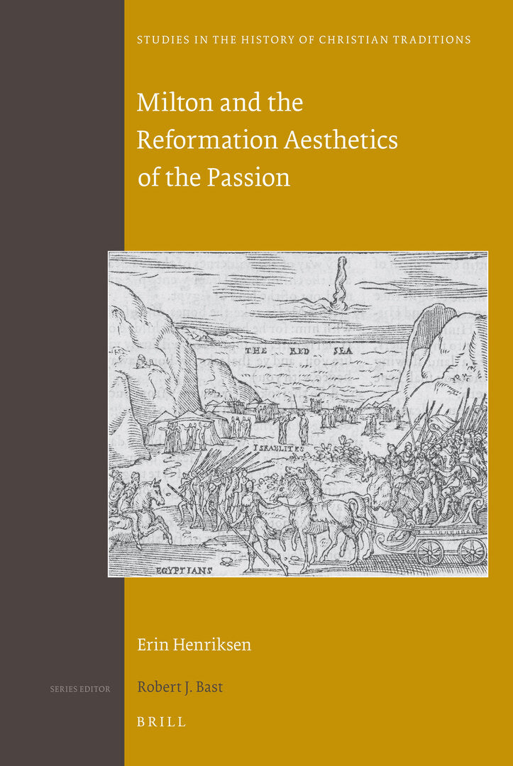 Cover image for Milton and the Reformation Aesthetics of the Passion ISBN 9789004180321