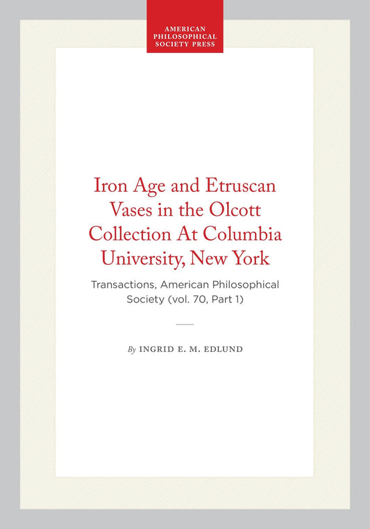 Iron Age and Etruscan Vases in the Olcott Collection At Columbia University, New York
