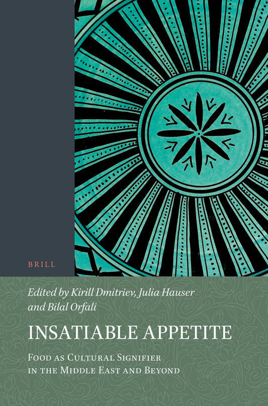 Insatiable Appetite: Food as Cultural Signifier in the Middle East and Beyond