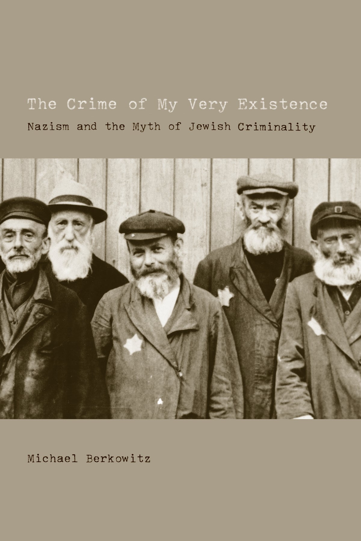 Cover image for The Crime of My Very Existence ISBN 9780520940680