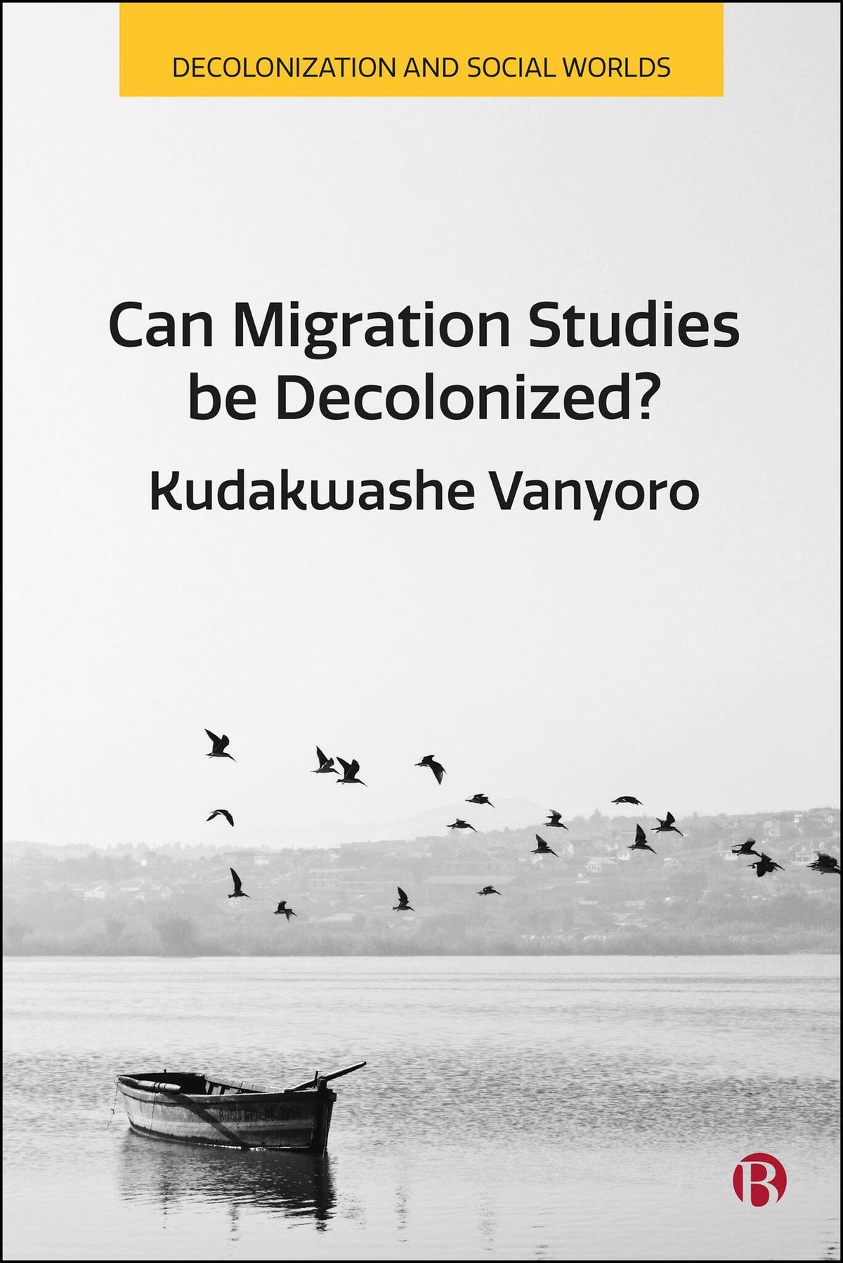 Cover image for Can Migration Studies be Decolonized? ISBN 9781529242362