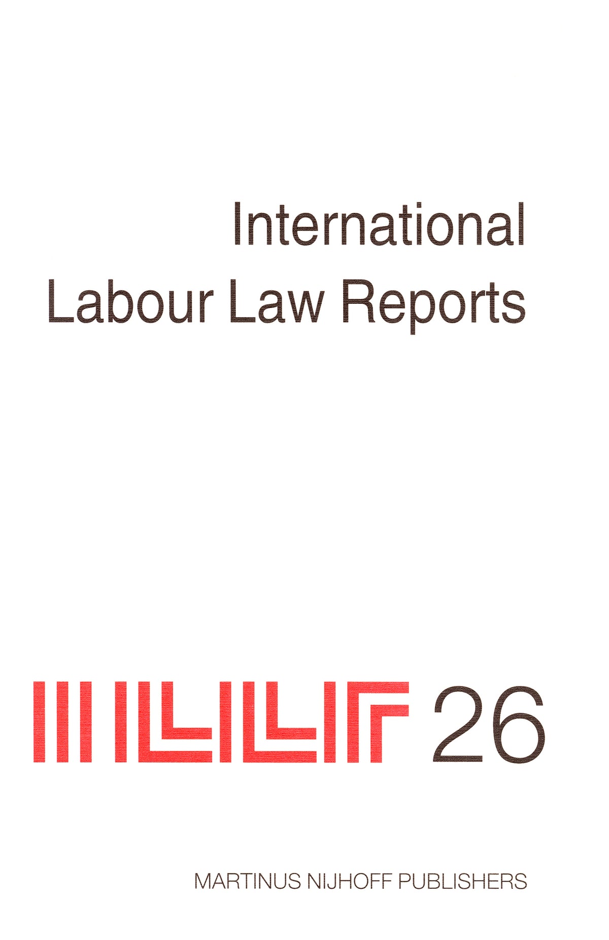 Cover image for International Labour Law Reports, Volume 26 ISBN 9789004164420