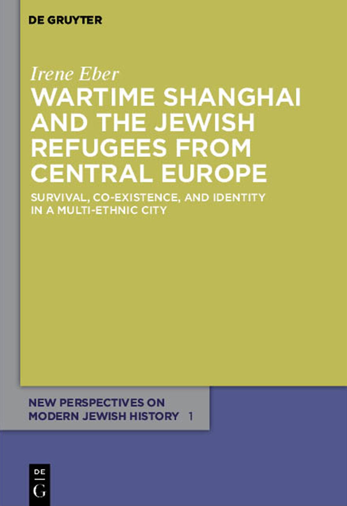Cover image for Wartime Shanghai and the Jewish Refugees from Central Europe ISBN 9783110485684