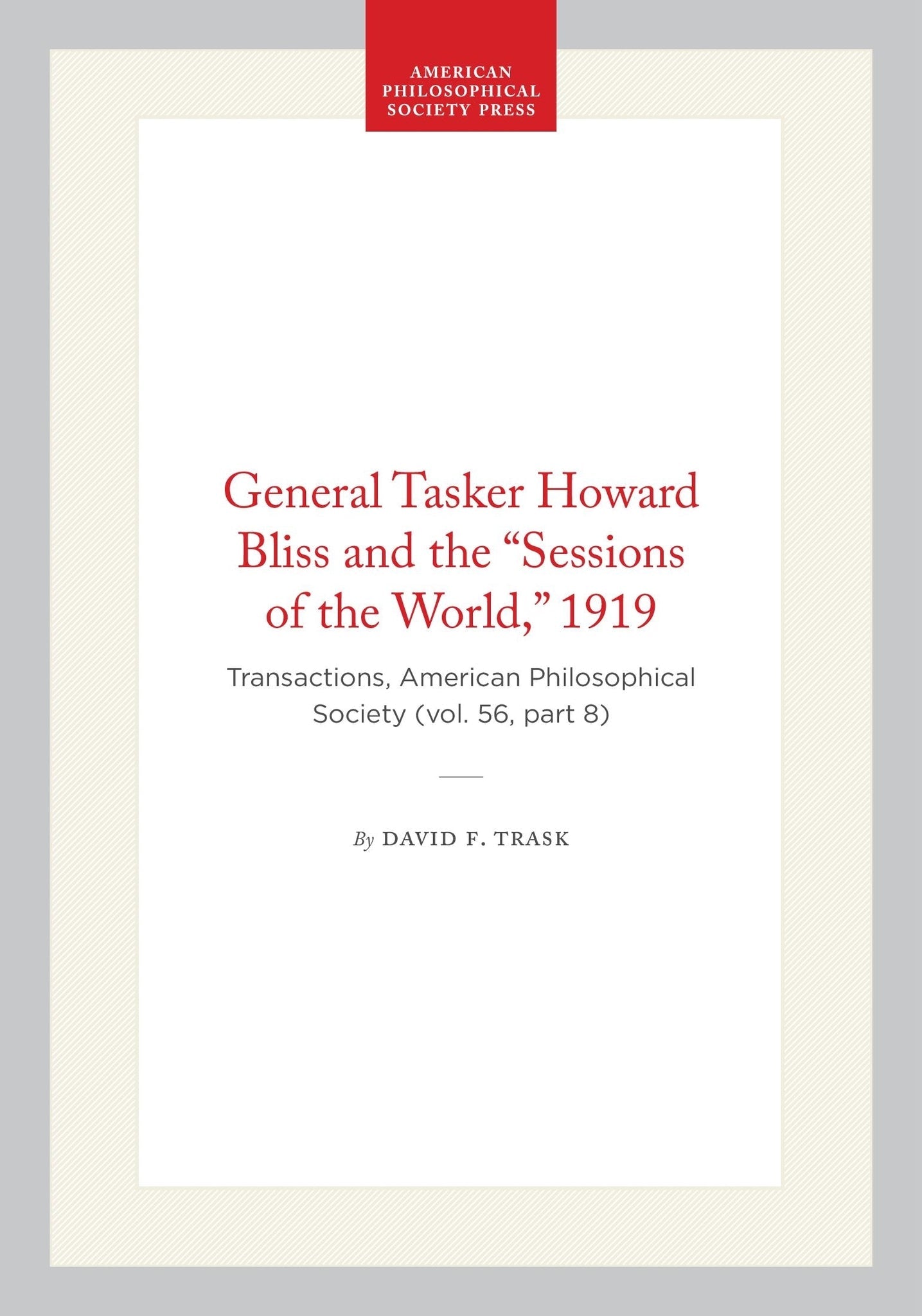 General Tasker Howard Bliss and the “Sessions of the World,” 1919