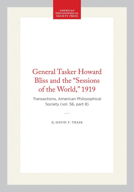 General Tasker Howard Bliss and the “Sessions of the World,” 1919