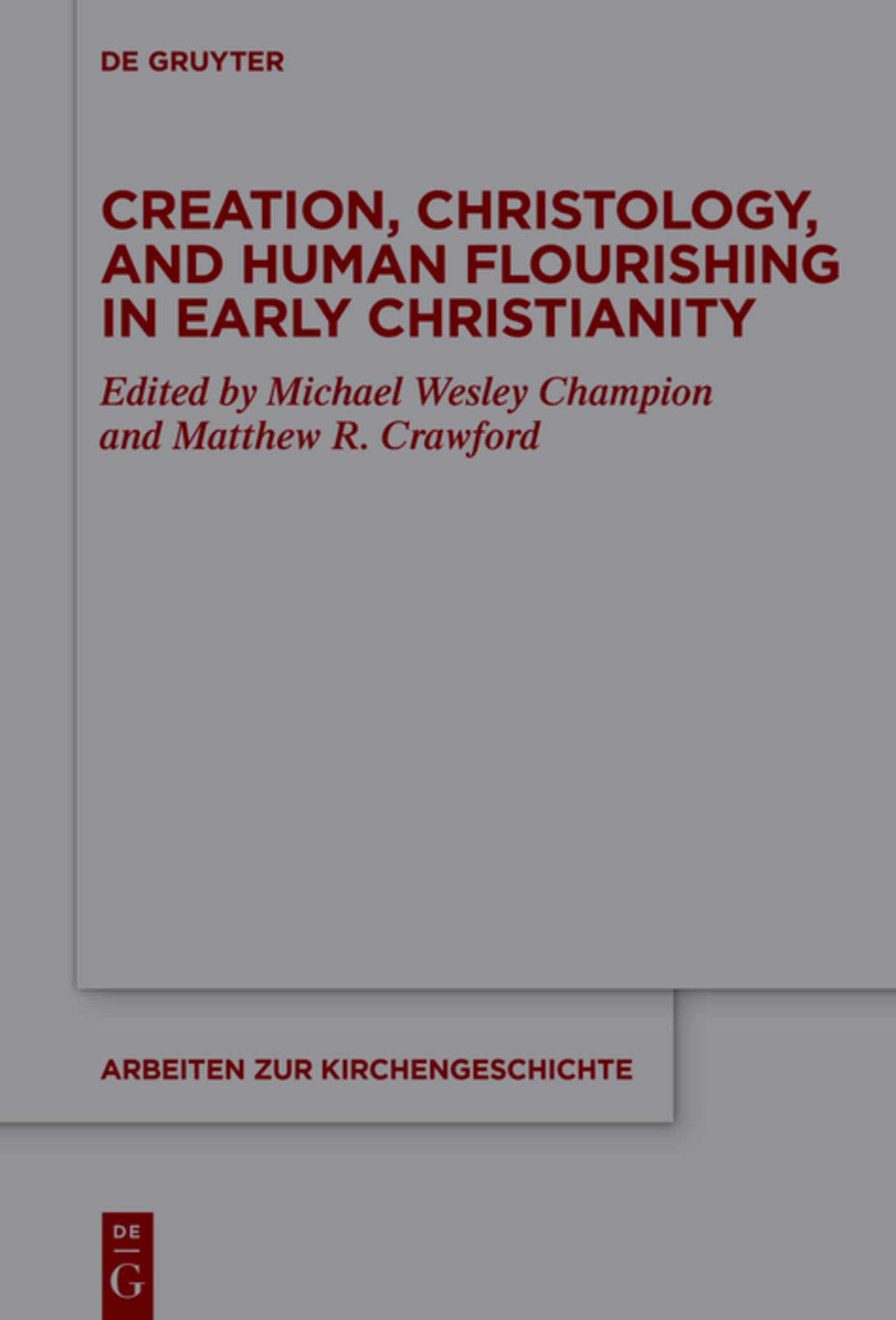 Creation, Christology, and Human Flourishing in Early Christianity