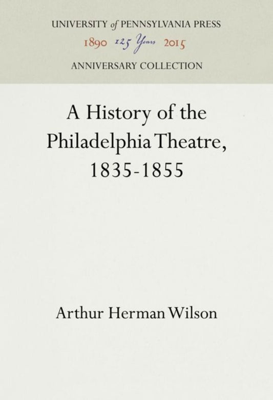 A History of the Philadelphia Theatre, 1835-1855