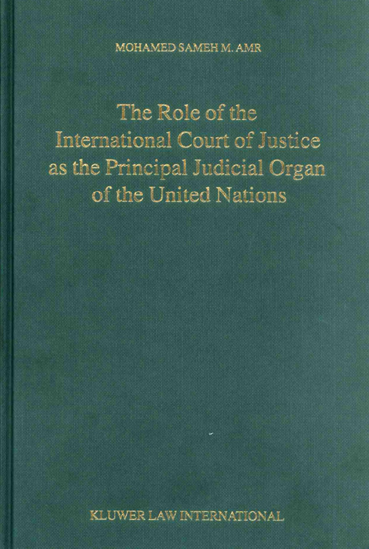 Cover image for The Role of the International Court of Justice as the Principal Judicial Organ of the United Nations ISBN 9789041120267