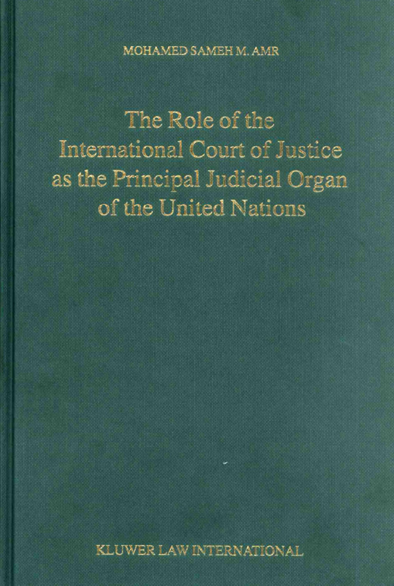 The Role of the International Court of Justice as the Principal Judicial Organ of the United Nations