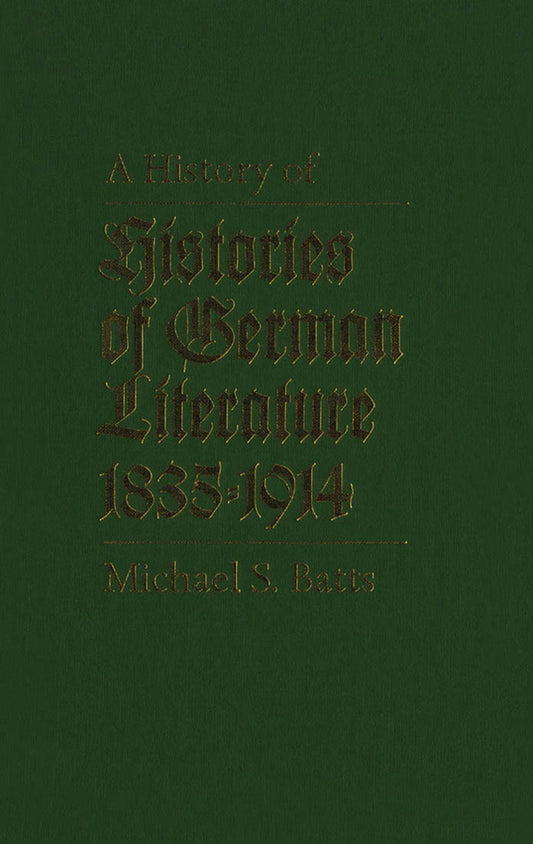A History of Histories of German Literature, 1835-1914