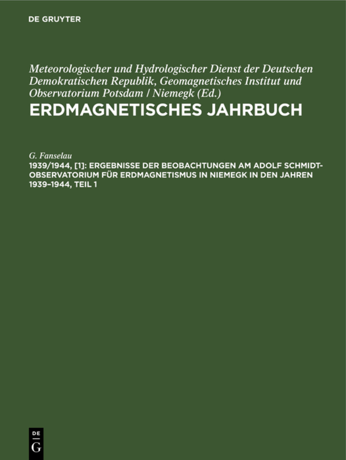 Cover image for Ergebnisse der Beobachtungen am Adolf Schmidt-Observatorium für Erdmagnetismus in Niemegk in den Jahren 1939–1944, Teil 1 ISBN 9783112566930