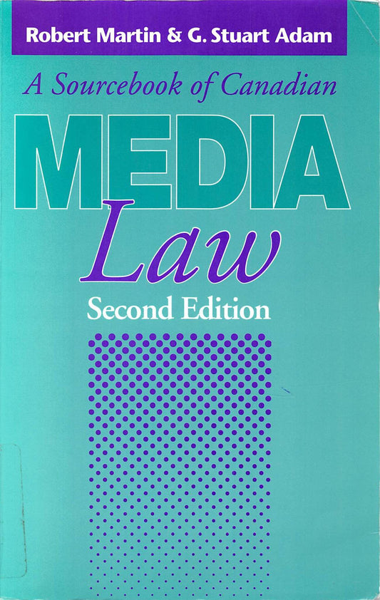 A Sourcebook of Canadian Media Law, Second Edition