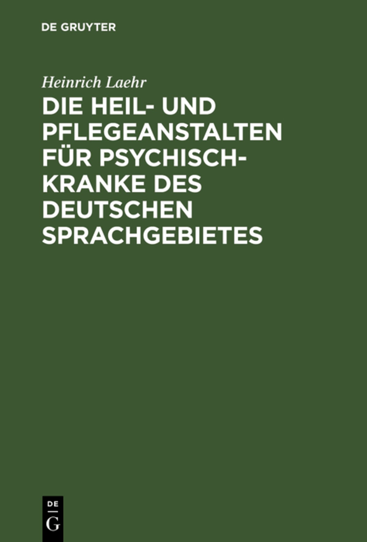 Cover image for Die Heil- und Pflegeanstalten für Psychisch-Kranke des deutschen Sprachgebietes ISBN 9783111301501
