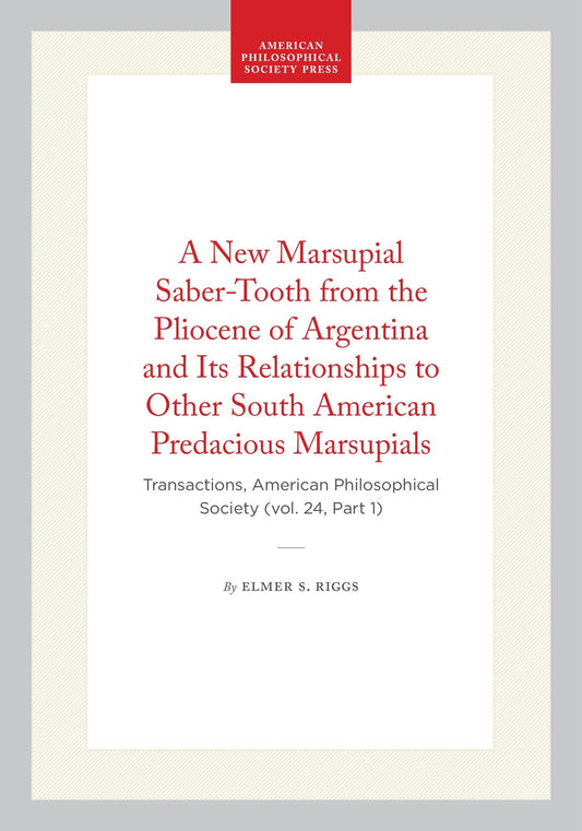 A New Marsupial Saber-Tooth from the Pliocene of Argentina and Its Relationships to Other South American Predacious Marsupials
