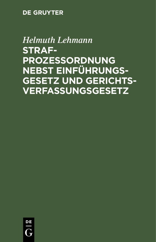 Strafprozeßordnung nebst Einführungsgesetz und Gerichtsverfassungsgesetz
