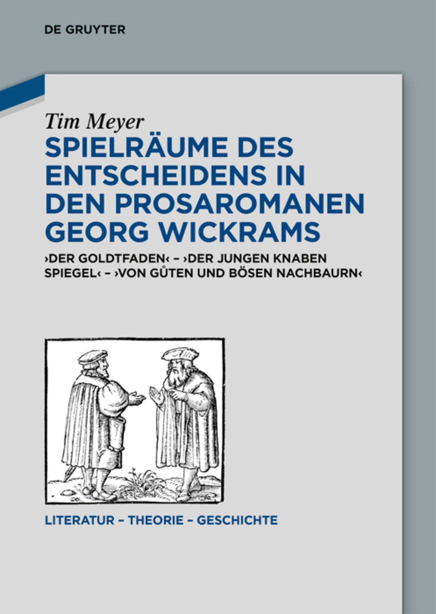 Spielräume des Entscheidens in den Prosaromanen Georg Wickrams