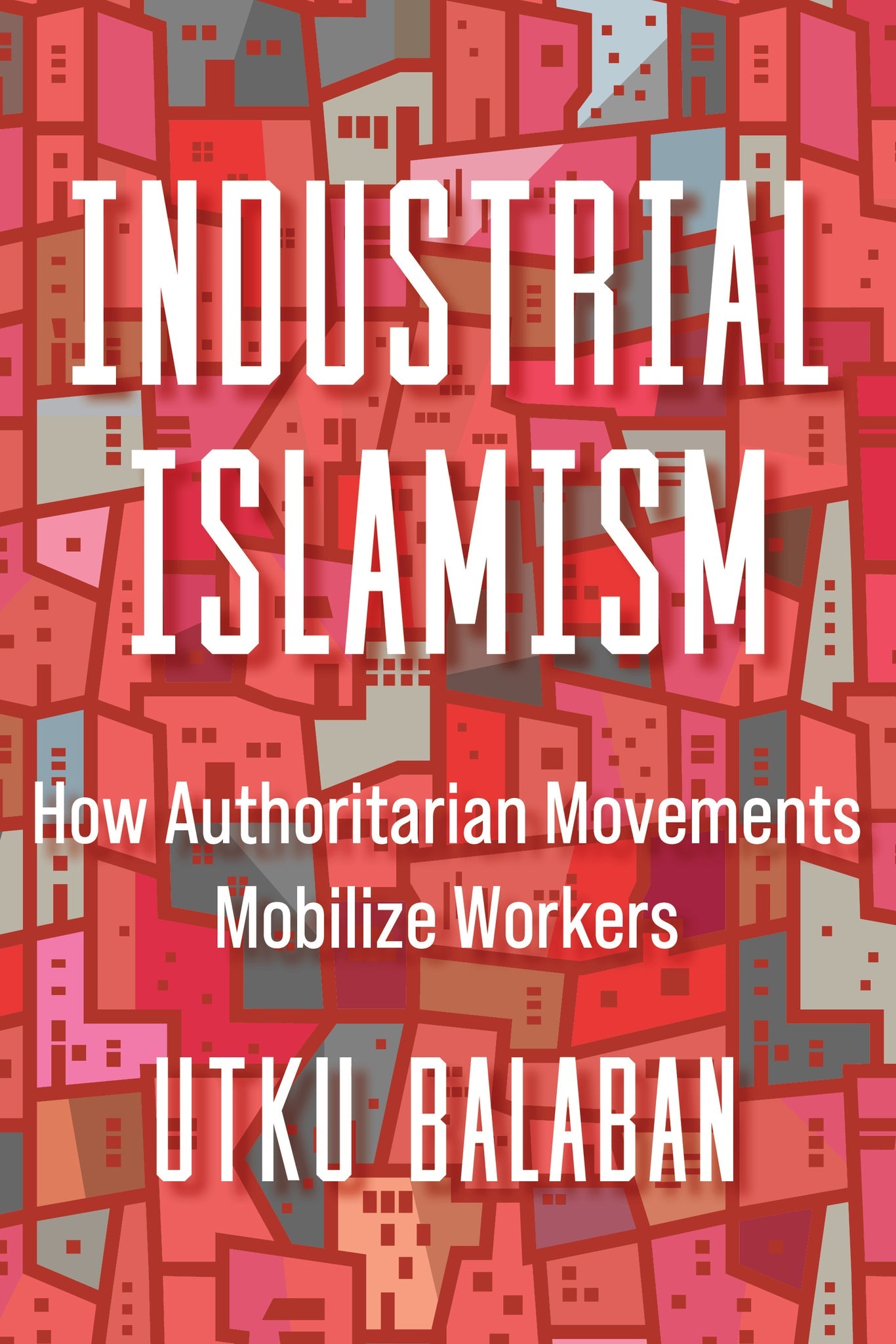 Cover image for Industrial Islamism ISBN 9780520389342