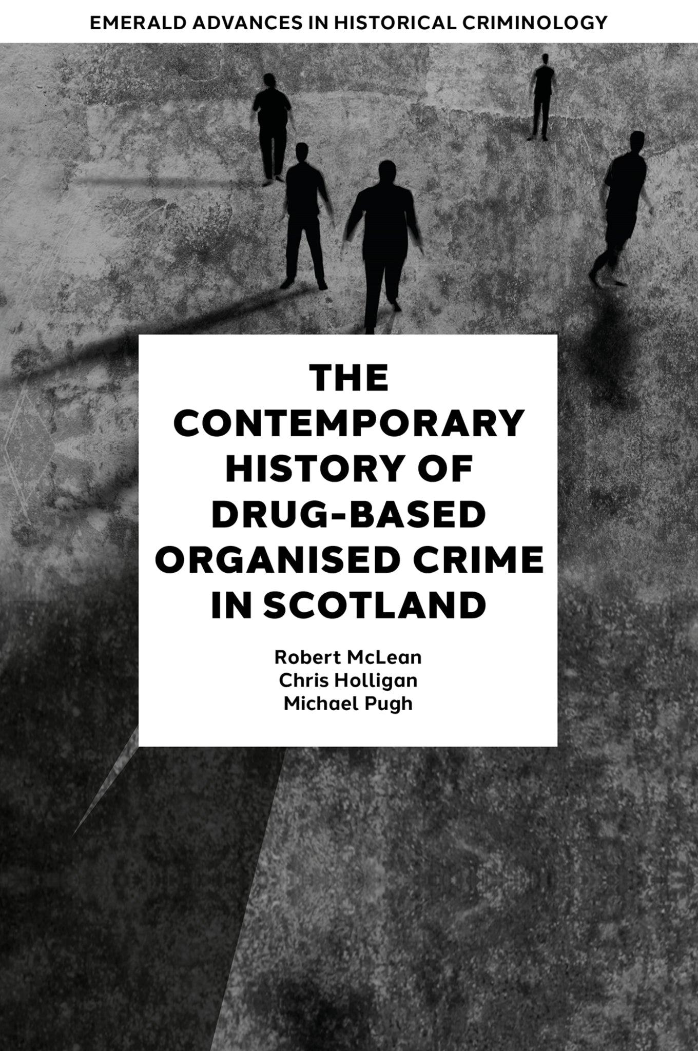 Cover image for The Contemporary History of Drug-Based Organised Crime in Scotland ISBN 9781835496534