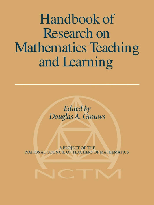 Handbook of Research on Mathematics Teaching and Learning